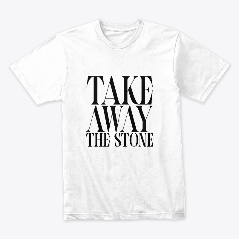 TAKE AWAY THE STONE