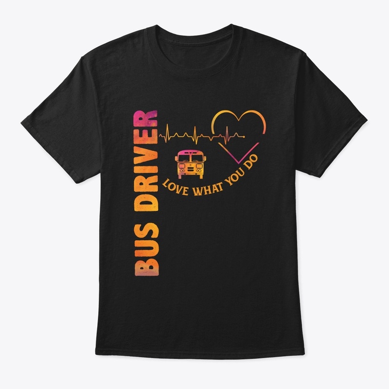 Bus Driver - Love What You Do