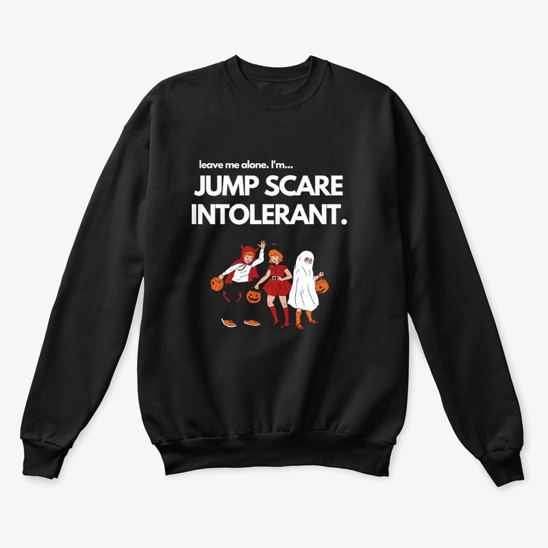 Jumpscare Intolerant Sweatshirt