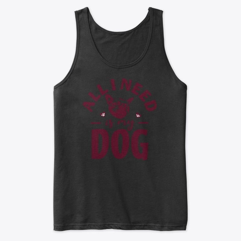 All I need is my dog with pows