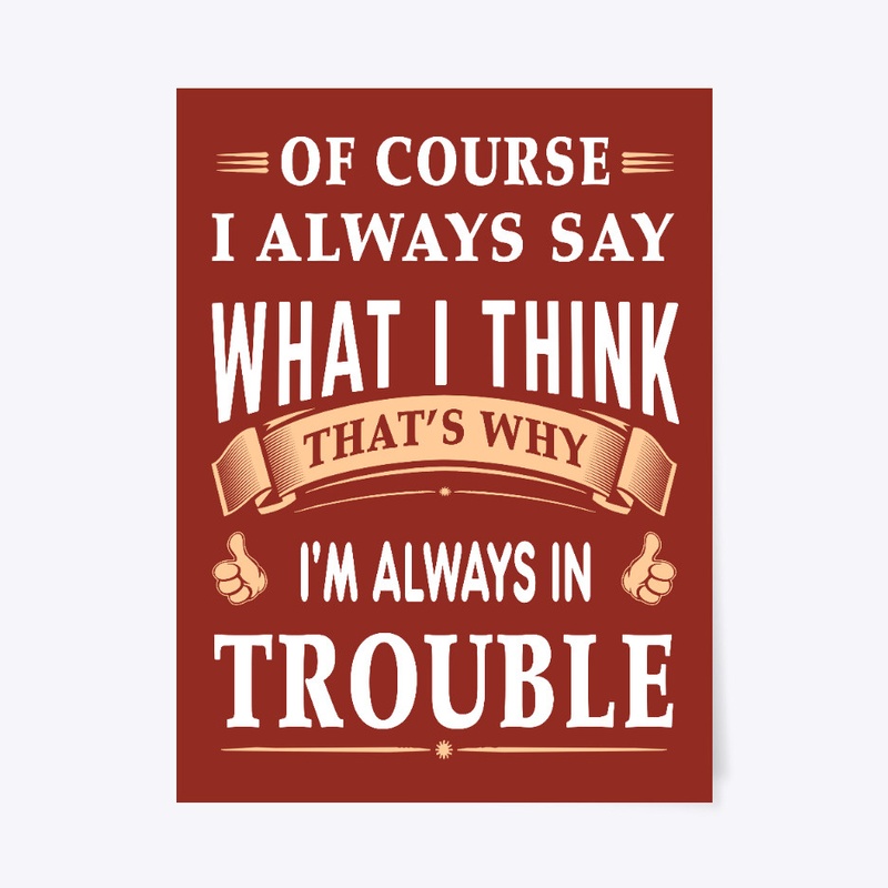 I always say what i think
