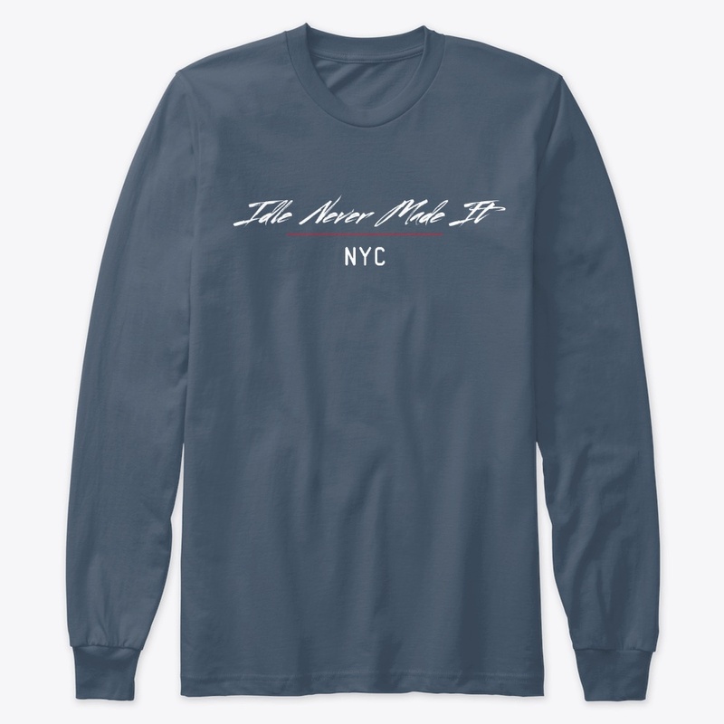 Idle Never Made It | NYC