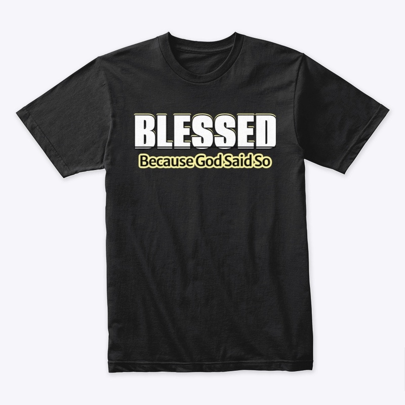 Blessed Because God Said So
