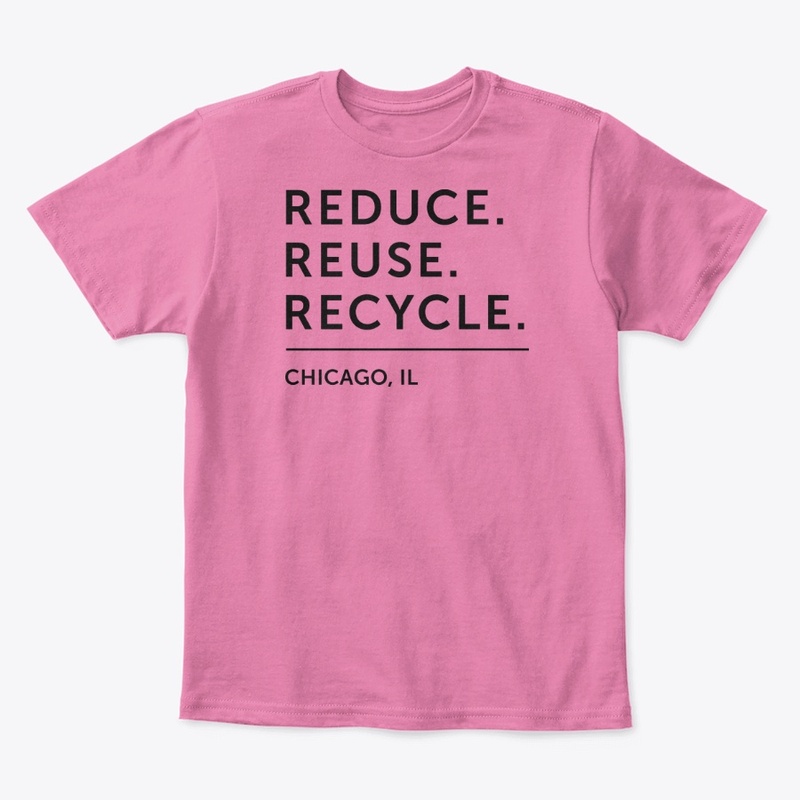 Reduce. Reuse. Recycle. - Chicago (BT)