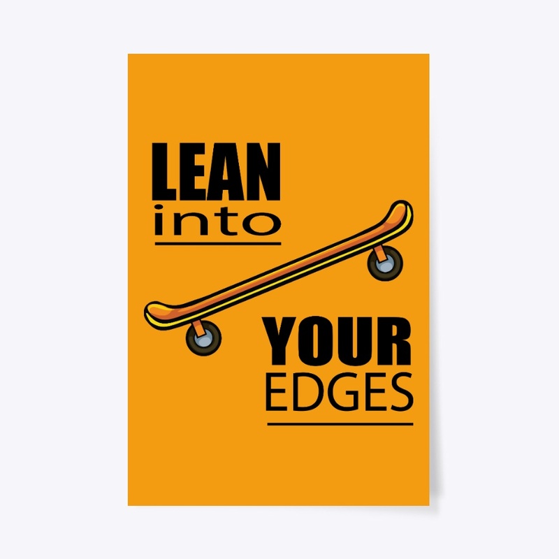 Lean into Your Edges