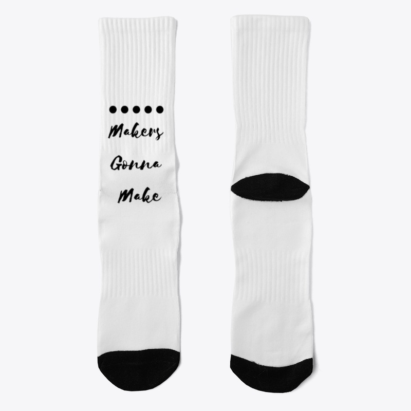 Makers Gonna Make 