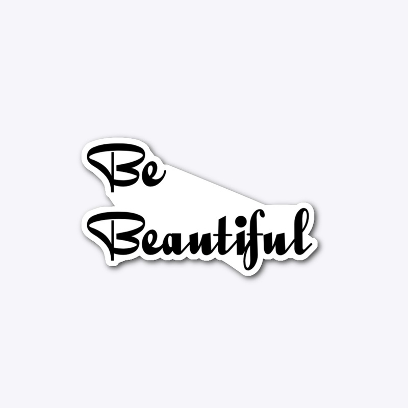Be Beautiful