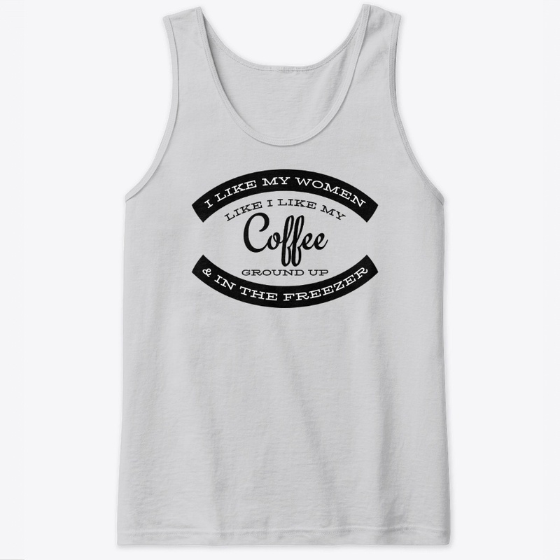 I like my women like I like my coffee