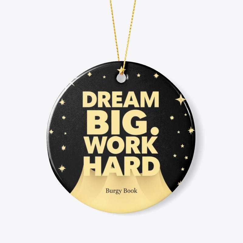 Dream Big, Work Hard