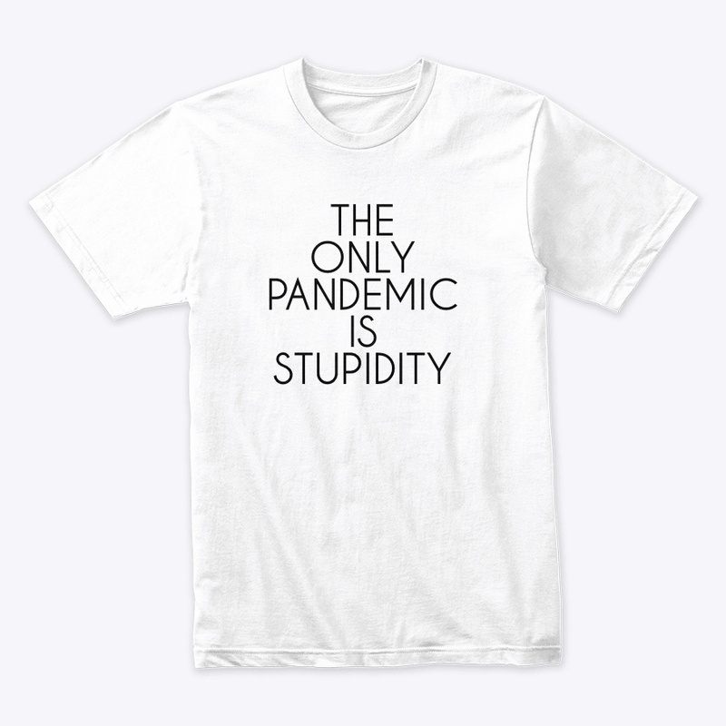 The pandemic of stupidity T.