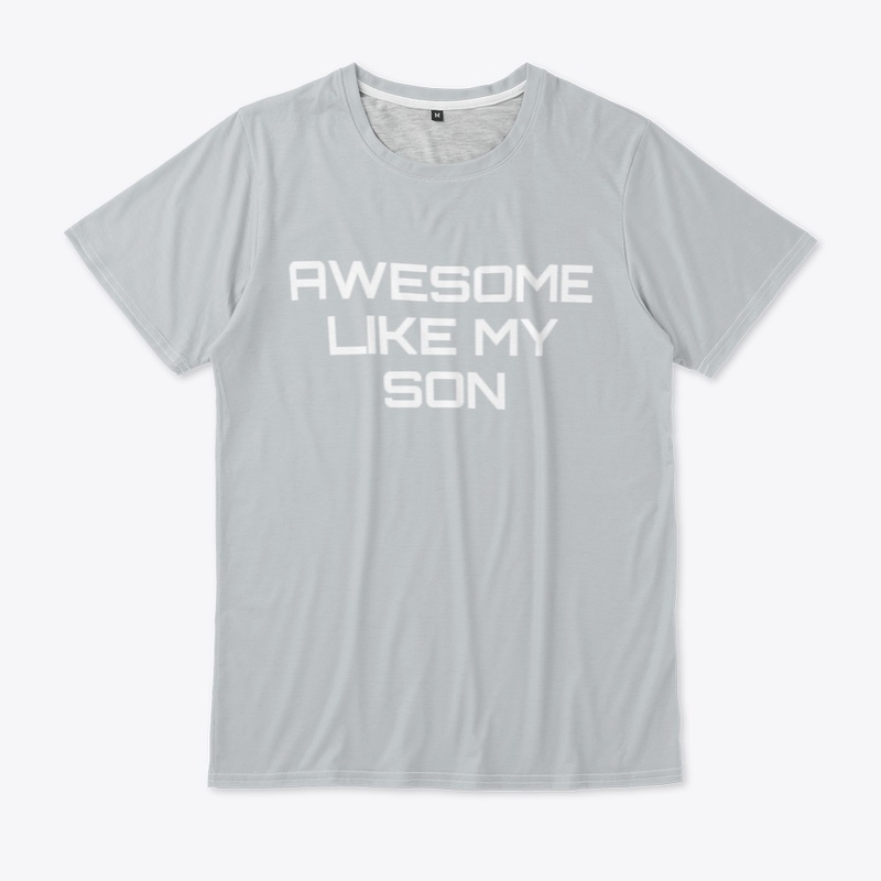 Awesome Like My Son Shirt