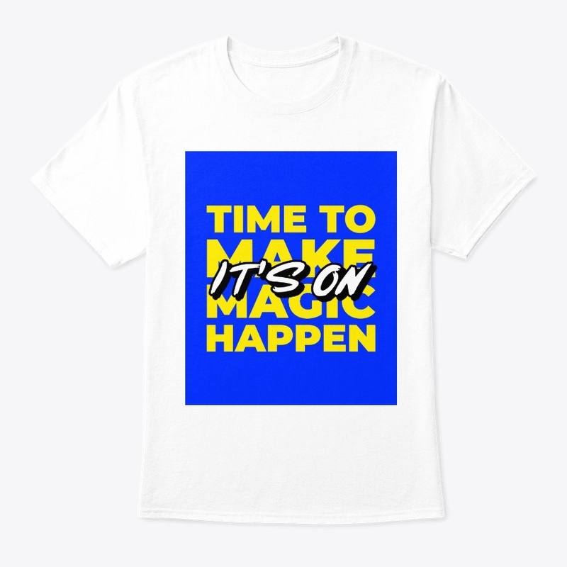 It's on time to make magic happen tee