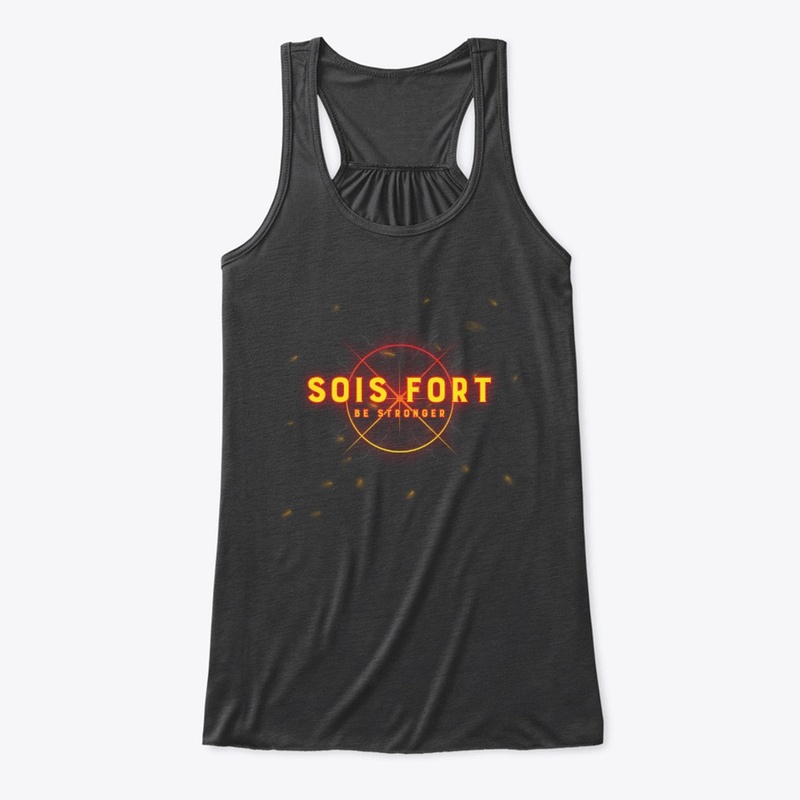 Sois Fort. Be Stronger