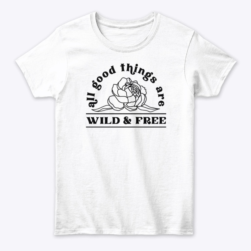All good things are wild and free