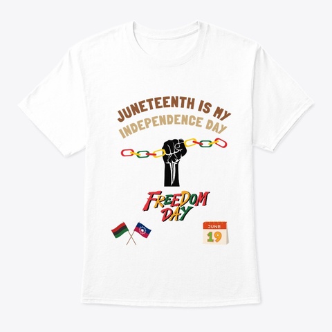 Juneteenth T Shirt White T-Shirt Front