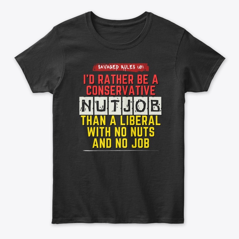 “I’d Rather Be A Conservative Nutjob" 