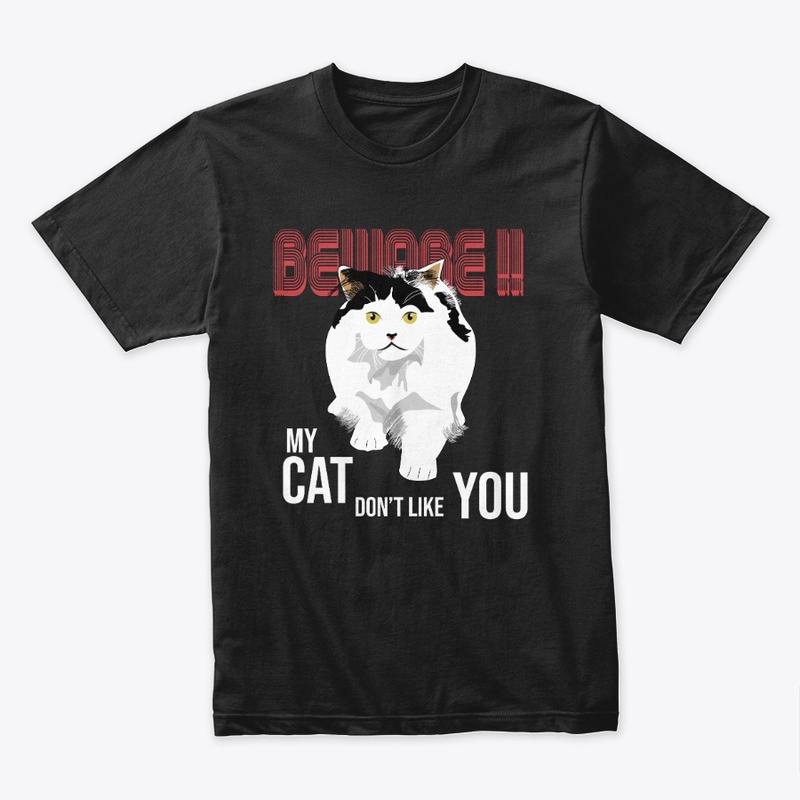 Beware My Cat Don't Like You