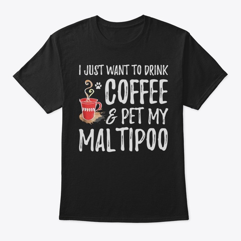 Coffee And Maltipoo Shirt Funny Dog Mom  Black T-Shirt Front