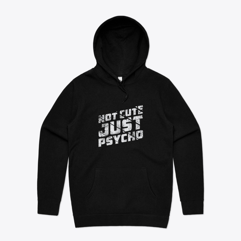Not cute just psycho t shirt