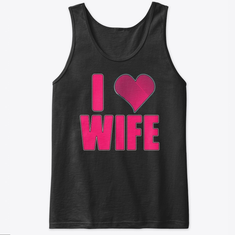 I love my wife