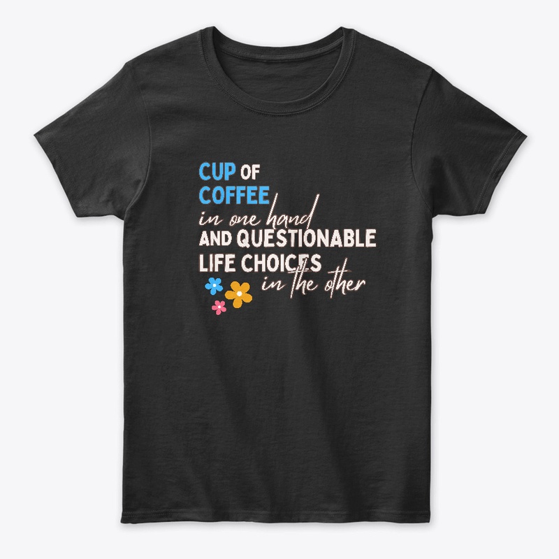 Coffee and Questionable Life Choices