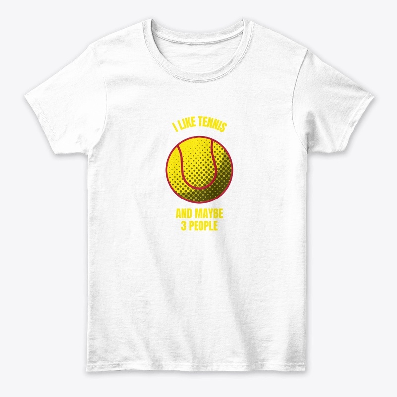 I like tennis and maybe 3 people funny t