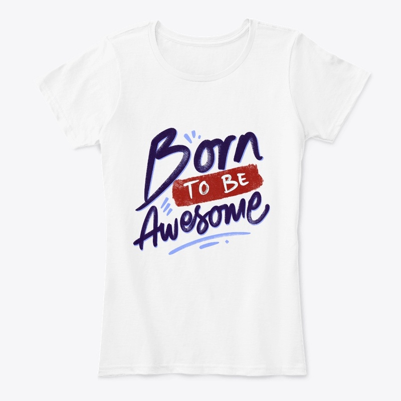 Born To Be Awesome T-Shirt