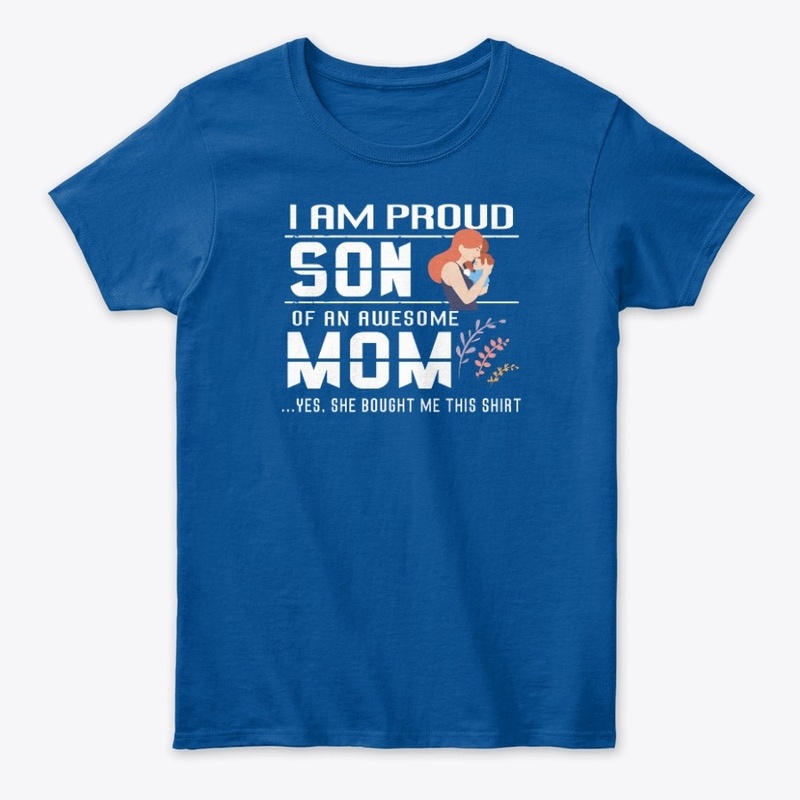 Proud Son Of An Awesome Mom