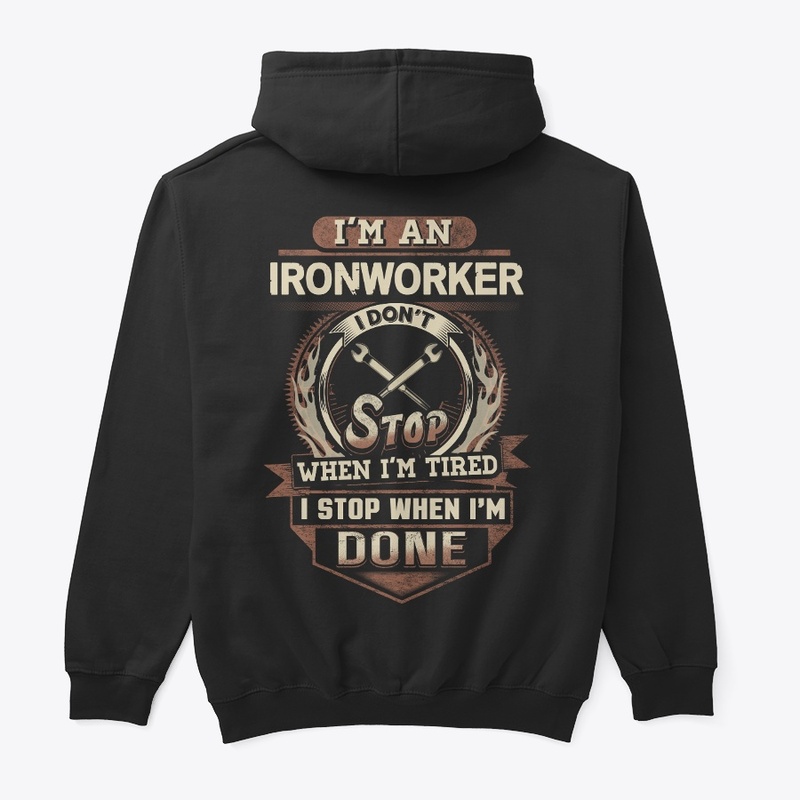 Ironworker I Stop When I'm Done