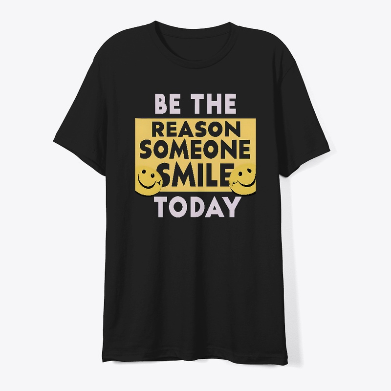 Be the Reason Someone Smile T-shirt