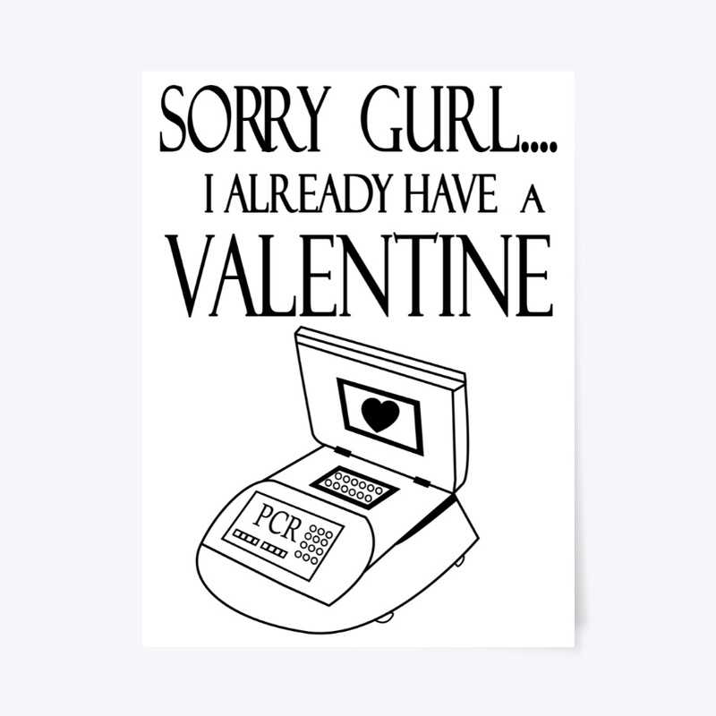 PCR -Sorry Gurl I Already Have Valentine
