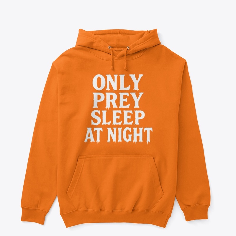 Only Prey Sleep at Night - Unisex Classic Pullover Hoodie - Unisex Classic Pullover Hoodie - Unisex Classic Pullover Hoodie - Unisex Classic Pullover Hoodie