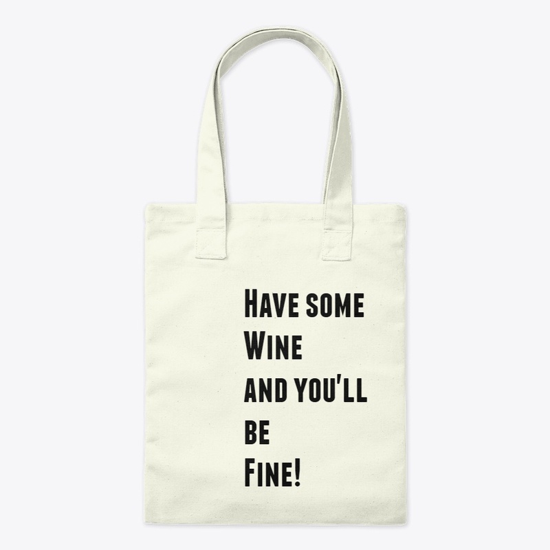 Have some Wine and You'll be Fine!