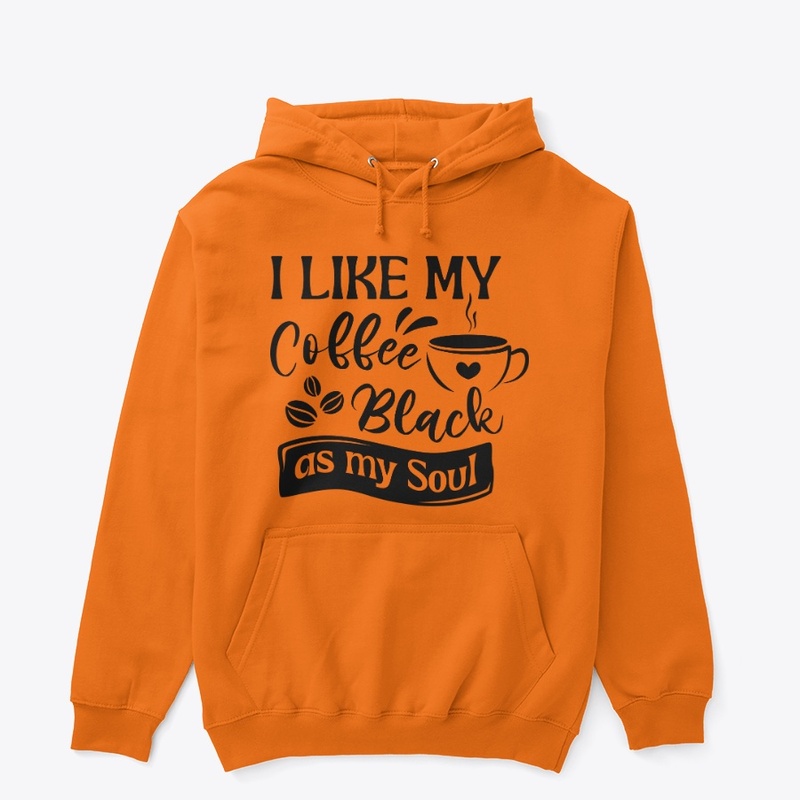 I like my coffee black as my soul