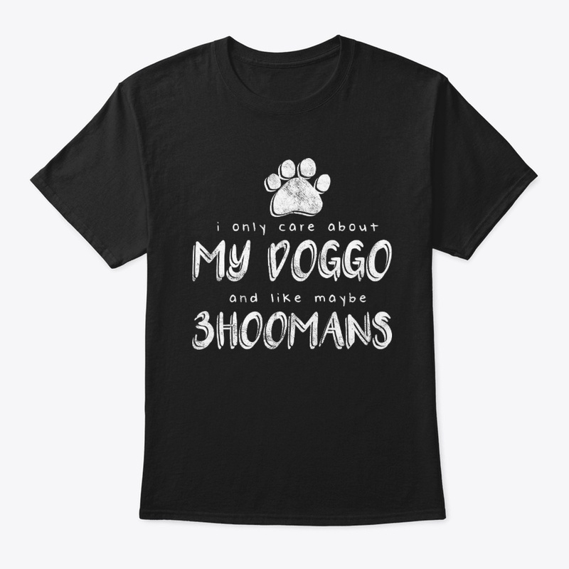I only care about my Doggo