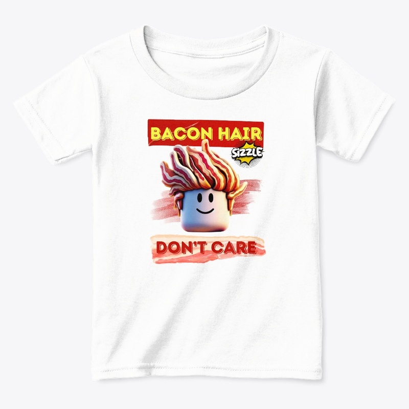 Bacon Hair Don't Care