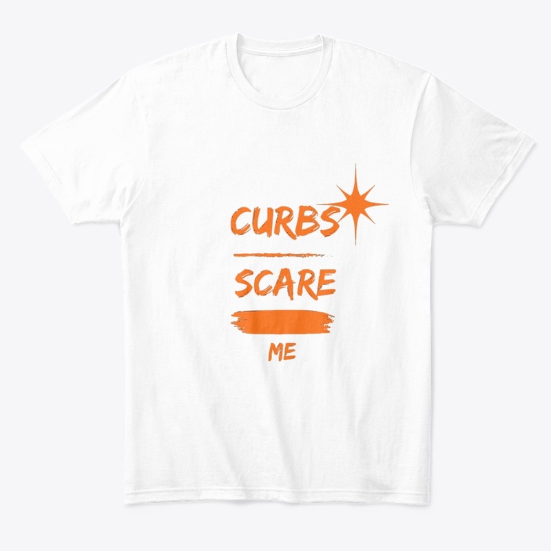 Curbs scare me