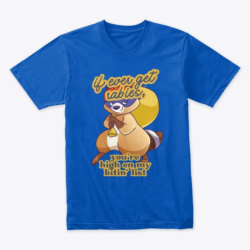 if i ever get rabies, tshirt