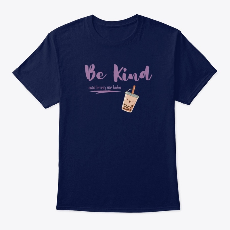 Be Kind and Bring Me Boba