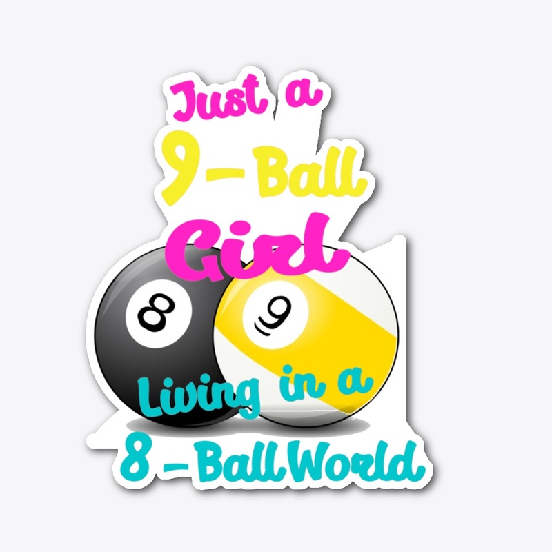 9-Ball Girl Living in a 8-Ball world