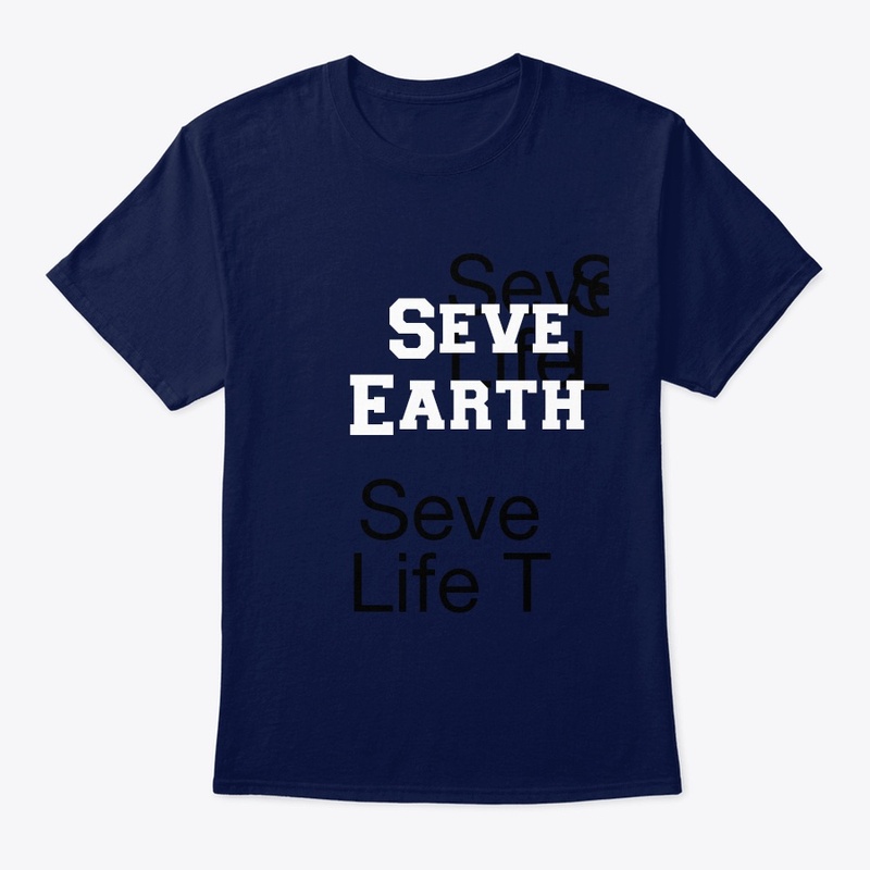 Seve earth seve Life t-shirt (costom)