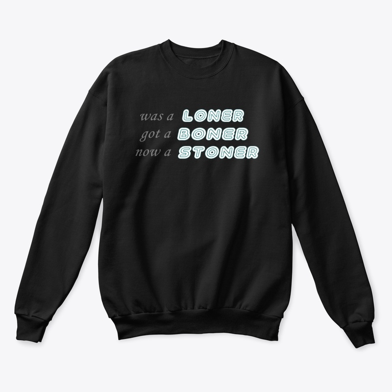 LONER BONER STONER