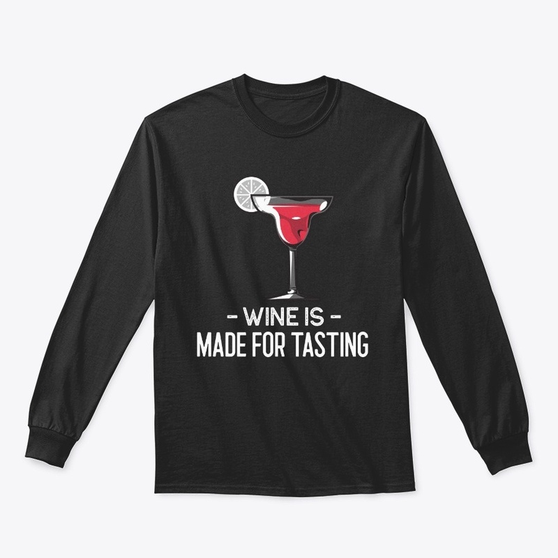 Wine Is Made For Tasting