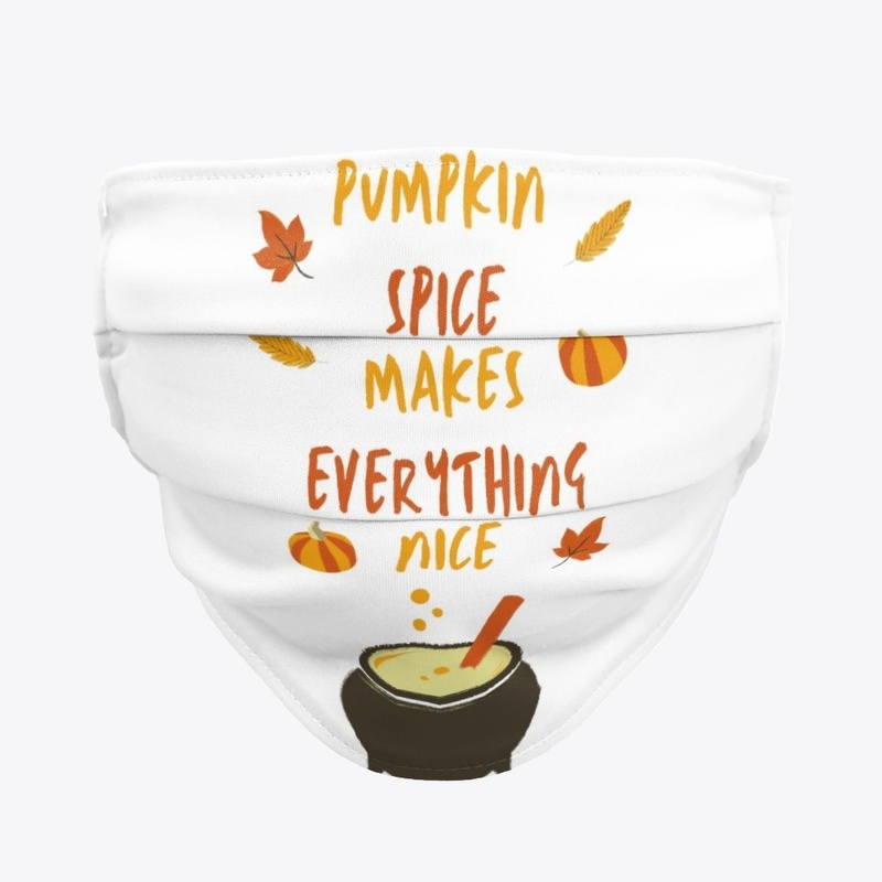 Pumpkin Spice makes Everything nice