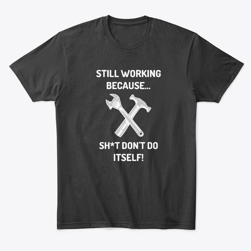 Sh*t Don't Do Itself