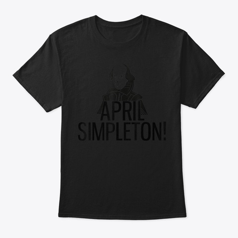 Shakespeare Youre An April Simpleton Apr Black T-Shirt Front