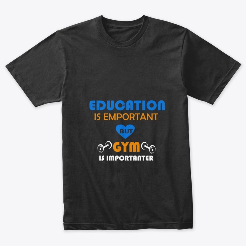 Education is important but gym is imporr