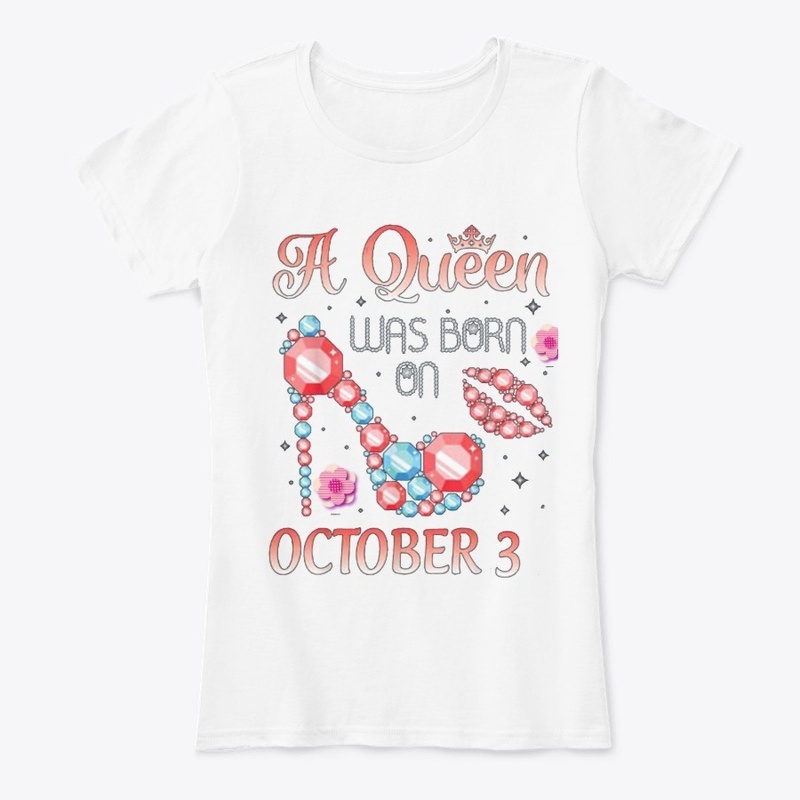A Queen Was Born On October 3 Happy 
