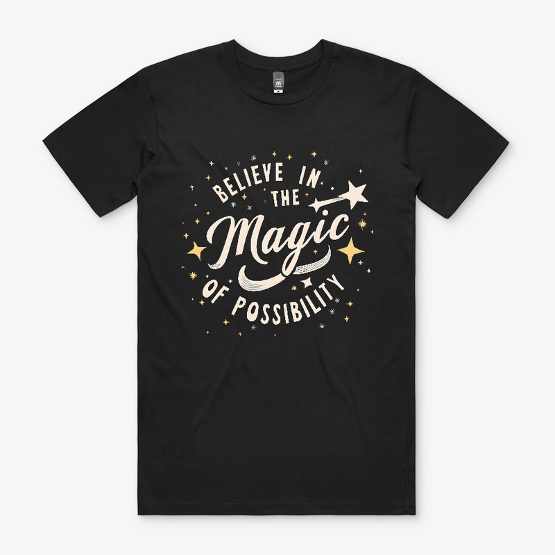 Belive in the magic of possibility shirt