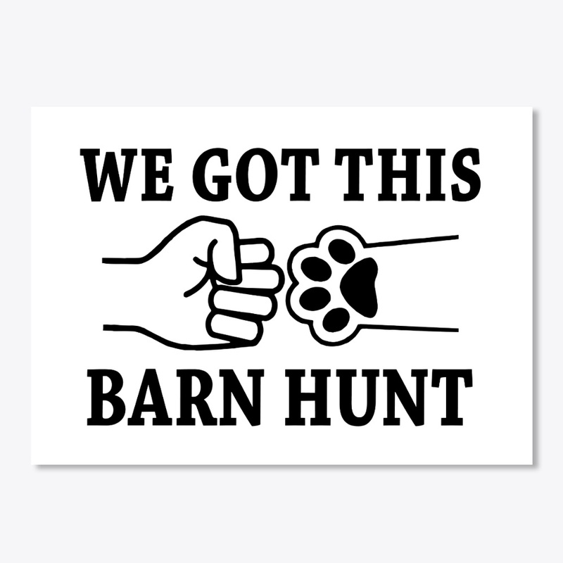 We Got This- Barn Hunt